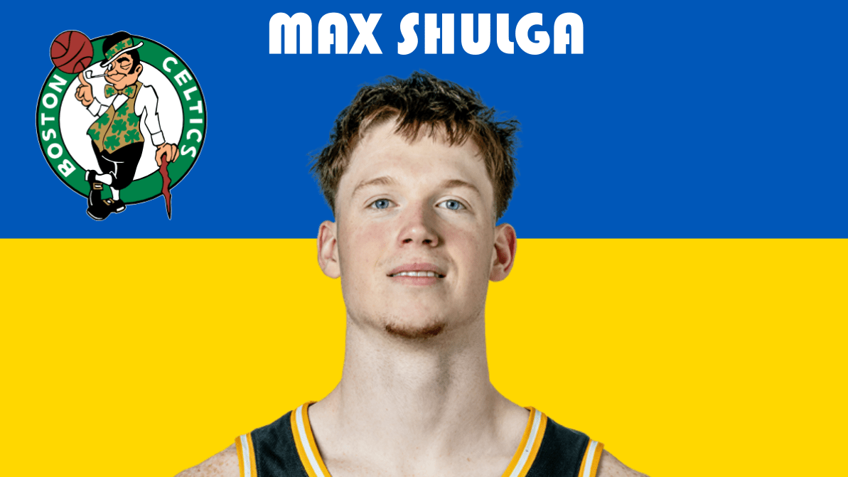Max Shulga (G, Celtics)